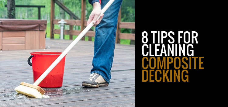 8 Tips for Cleaning Composite Decking